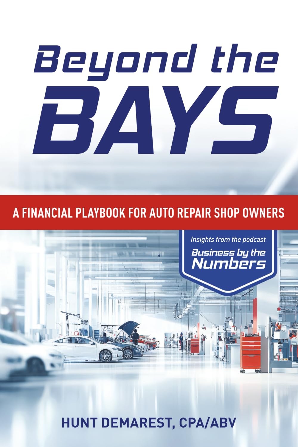 Beyond the Bays: A FINANCIAL PLAYBOOK FOR AUTO REPAIR SHOP OWNERS