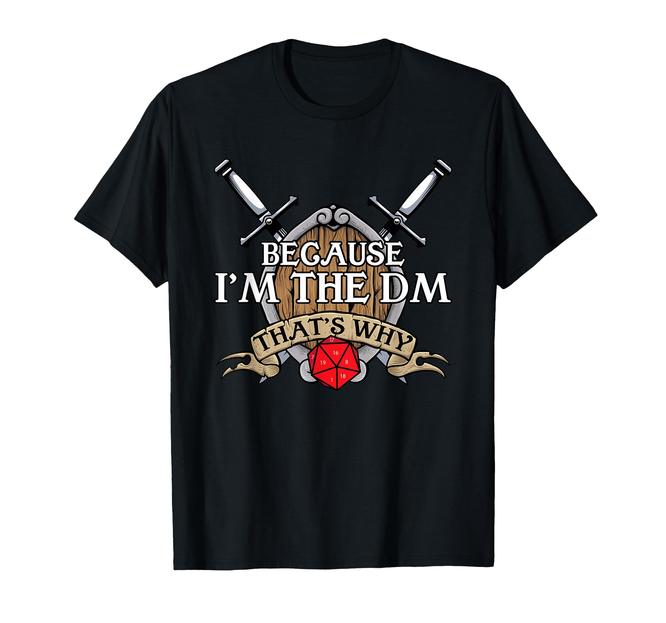 Because I'm The DM, That's Why Board Gaming Dragon T-Shirt