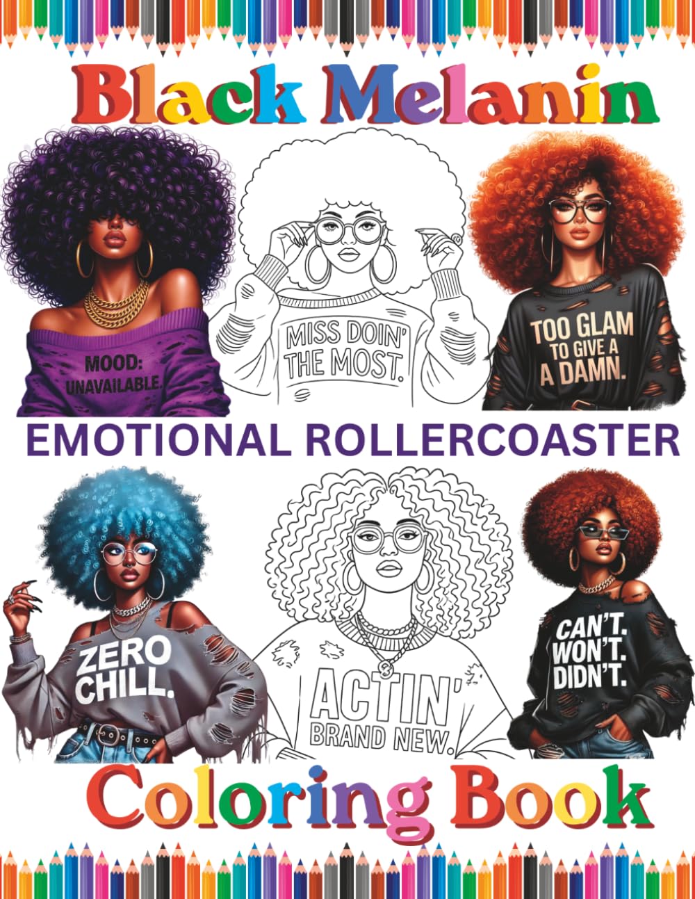 Black Melanin Emotional Rollercoaster Coloring Book: Inspirational, sassy, motivation & sarcastic quote that African American woman love.