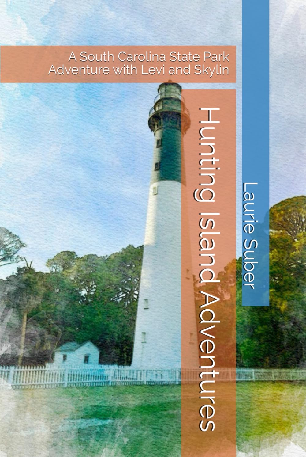 Hunting Island Adventures: A South Carolina State Park Adventure with Levi and Skylin (South Carolina State Park Series)
