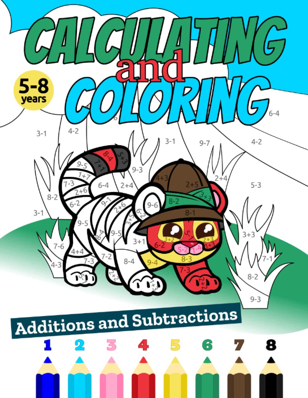 Calculate and Color: Coloring book for children 5-8 years, with addition and subtraction. Arithmetic and fun (Colours and Numbers)