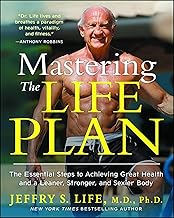 Mastering the Life Plan: The Essential Steps to Achieving Great Health and a Leaner, Stronger, and Sexier Body
