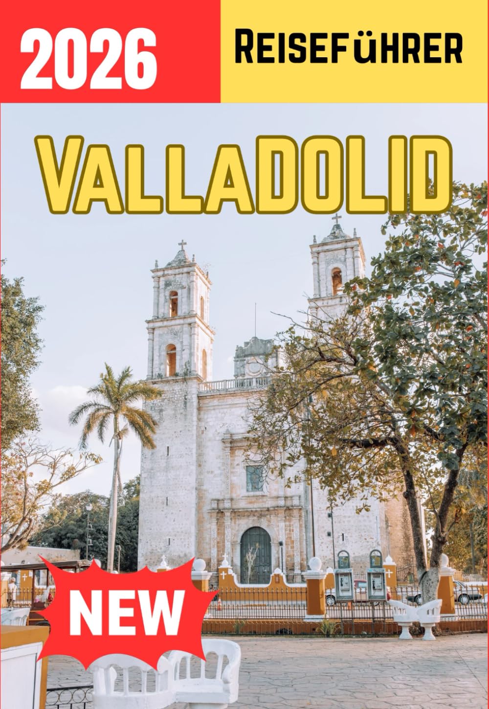 VALLADOLID REISEFÜHRER 2026
