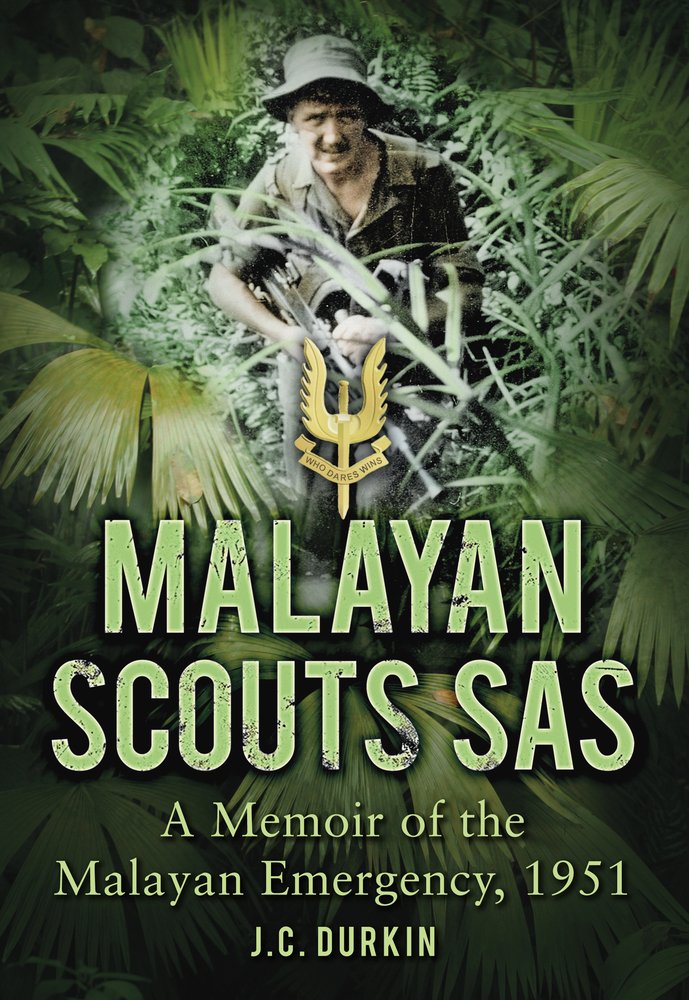 Malayan Scouts Sas: A Memoir Of The Malayan Emergency, 1951