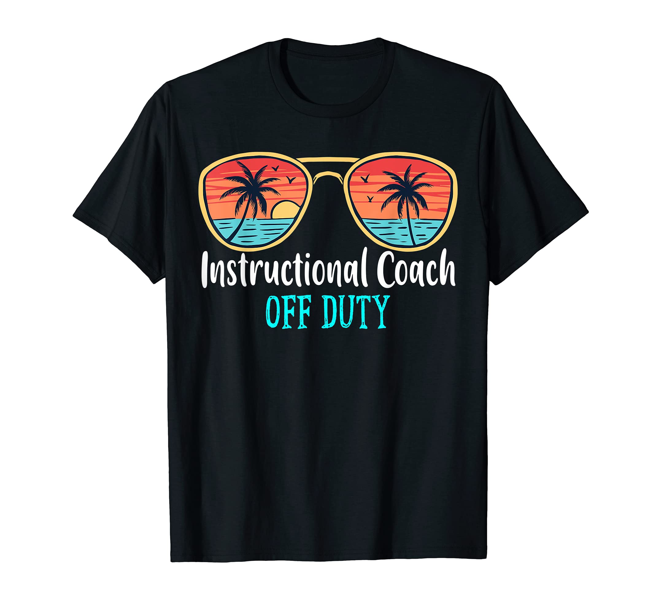 Instructional Coach Off Duty Happy Last Day Of School Summer T-Shirt, Black