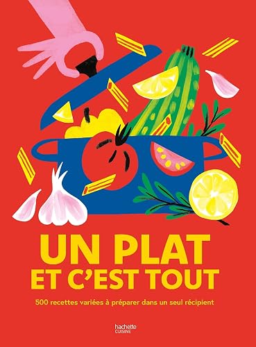 Un plat et c'est tout: 500 recettes variées à préparer dans un seul récipient !