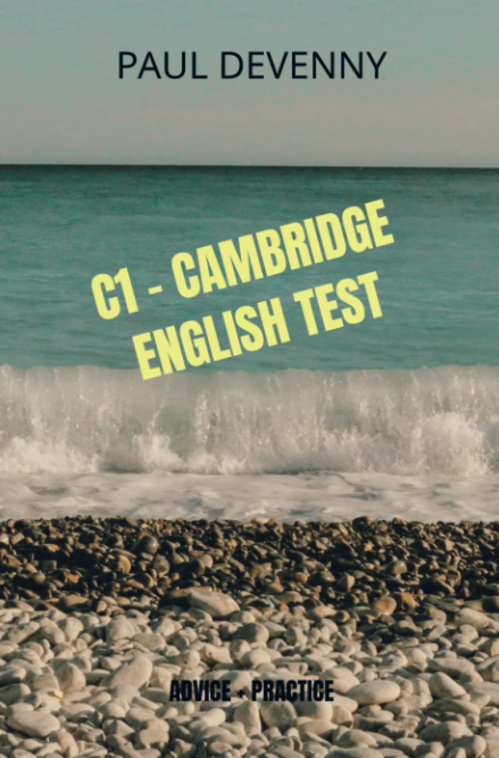 C1 - CAMBRIDGE ENGLISH TEST: ADVICE + PRACTICE