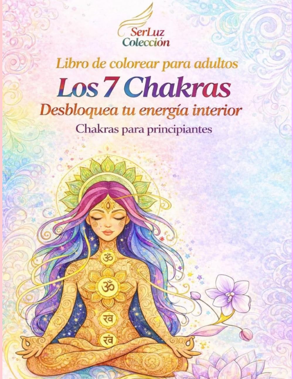 Chakras Libro de Colorear para Adultos: Libro de Mándalas para Aliviar el Estrés, Equilibrar la Energía y Alinear los Chakras con frases de Introspección, Meditación y Sanación Espiritual