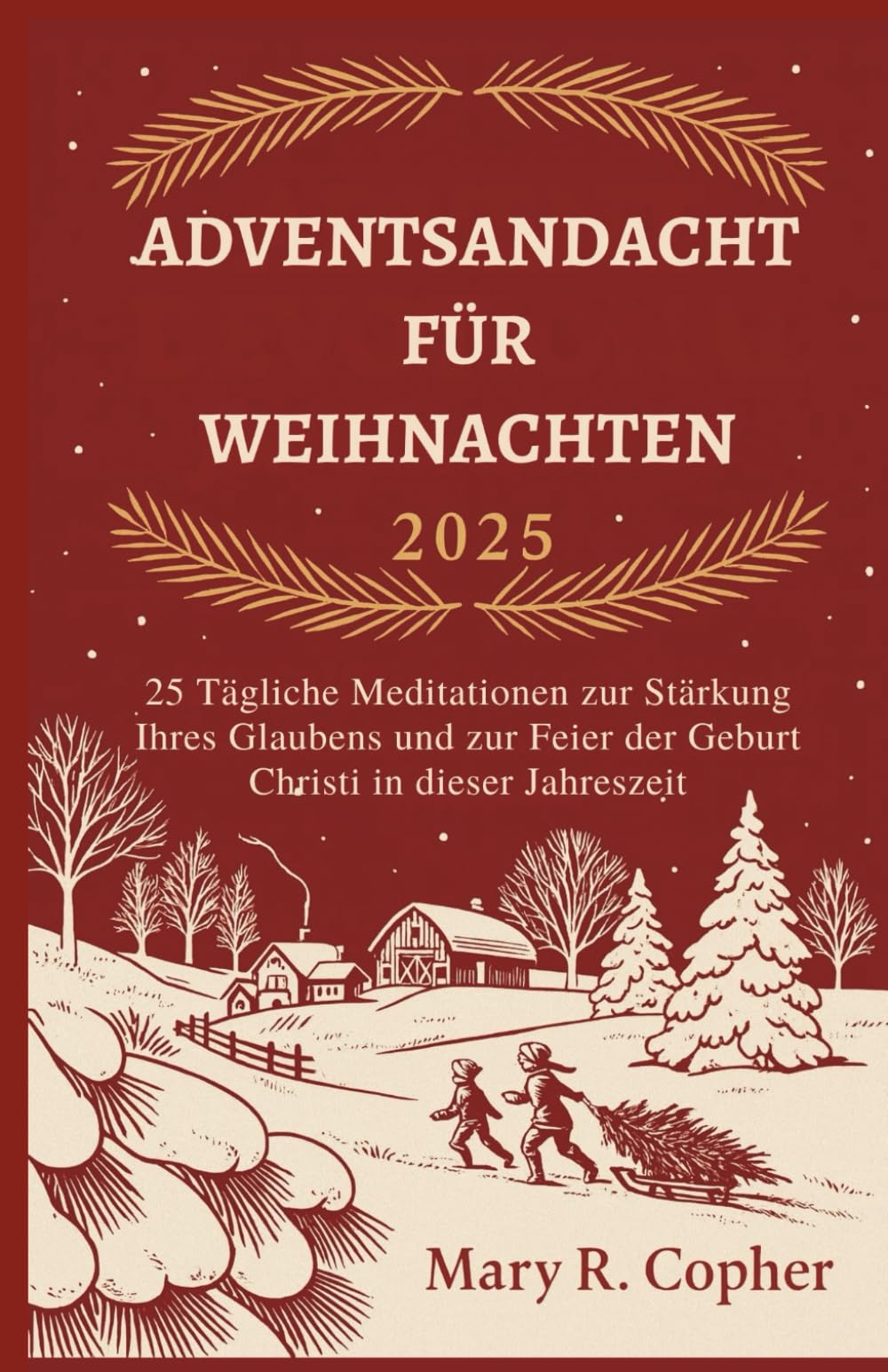 Adventsandacht Für Weihnachten 2025: 25 Tägliche Meditationen zur Stärkung Ihres Glaubens und zur Feier der Geburt Christi in dieser Jahreszeit