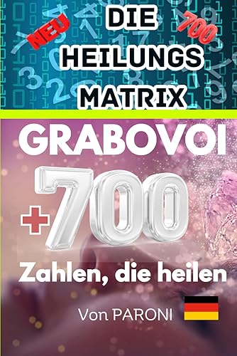 Grabovoi : +700 Zahlen für ein erfolgreiches Business - Heilen mit +700 Zahlen - Heilungscodes - Heilung mit Zahlen: +700 Grabovoï Zahlen für ein ... &amp; Behandlung vergangener Leben