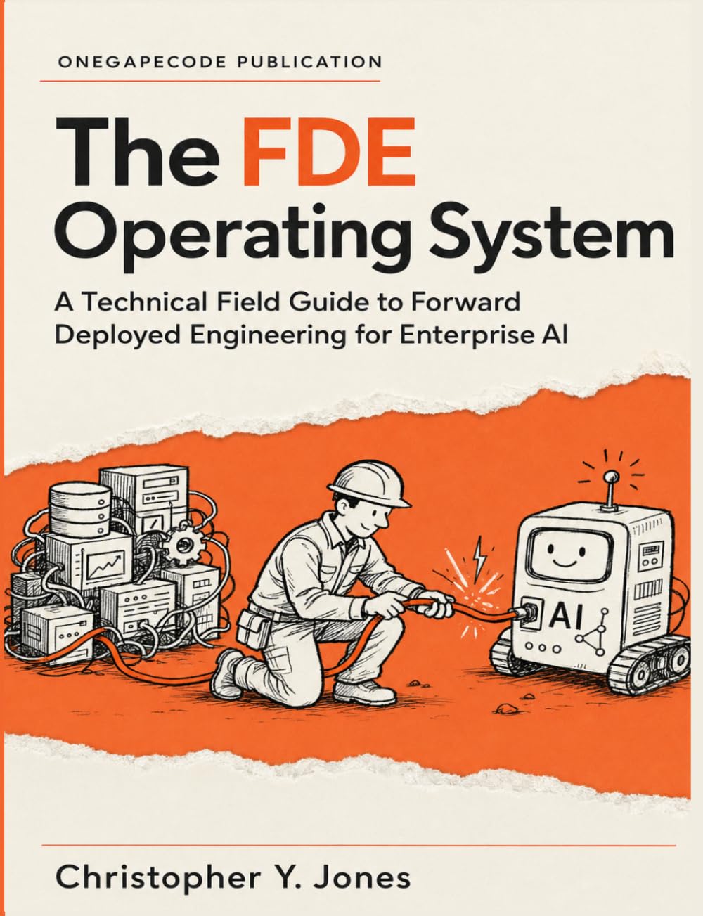 The Forward Deployed Engineer Operating System: A Technical Field Guide to Forward Deployed Engineering for Enterprise AI