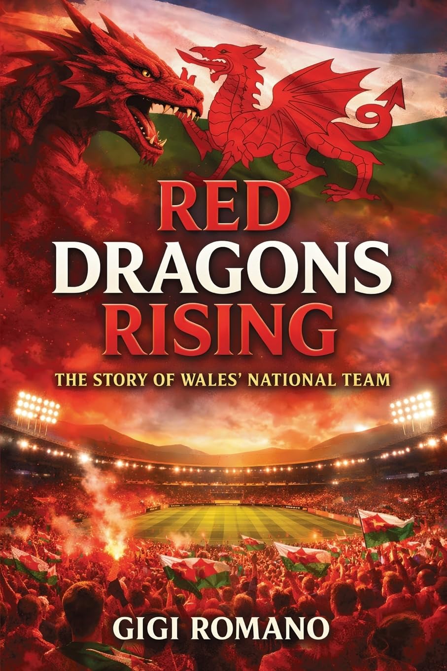 Red Dragons Rising: The Story of Wales' National Team