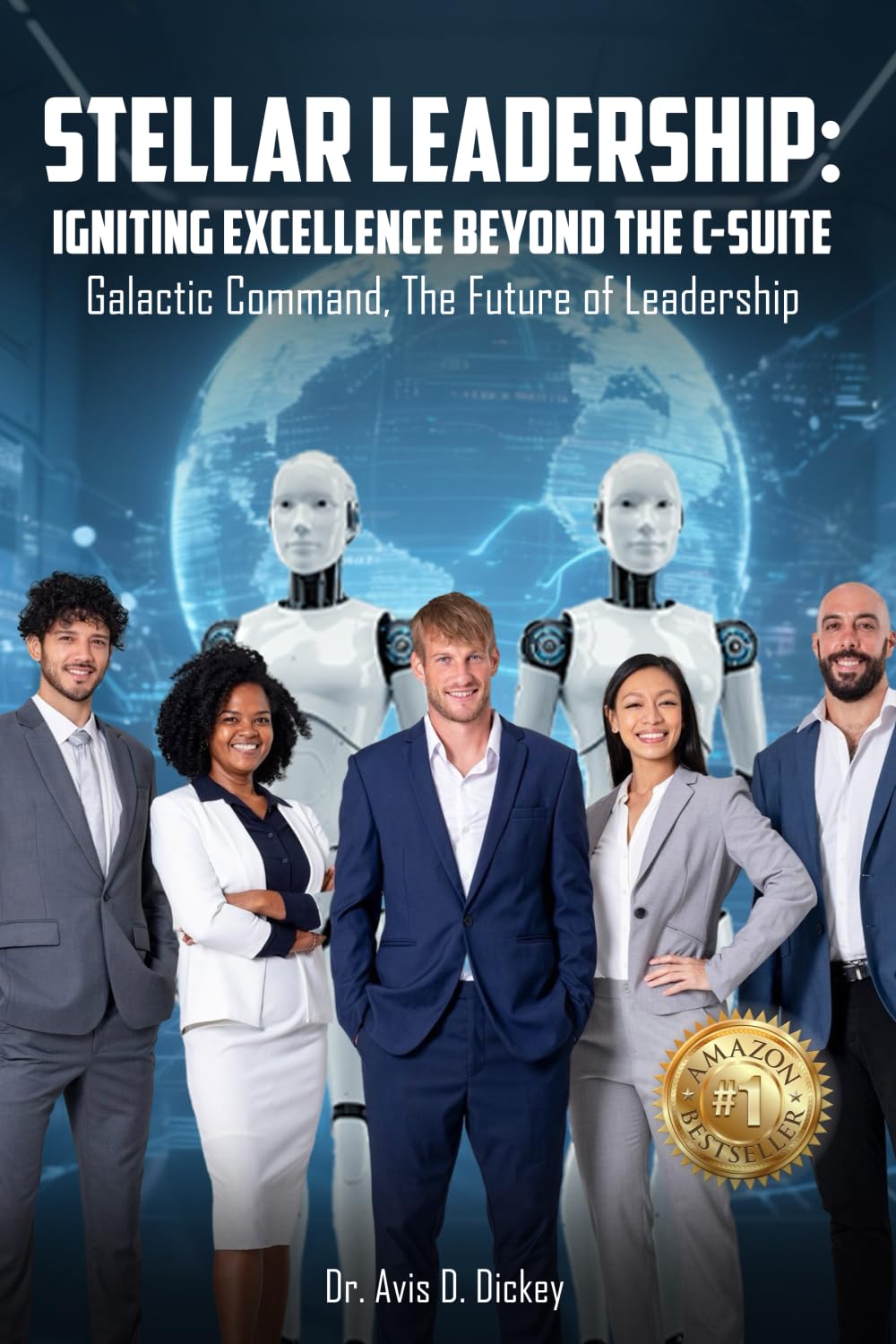 Stellar Leadership: Igniting Excellence Beyond the C-Suite: Galactic Command, the Future of Leadership