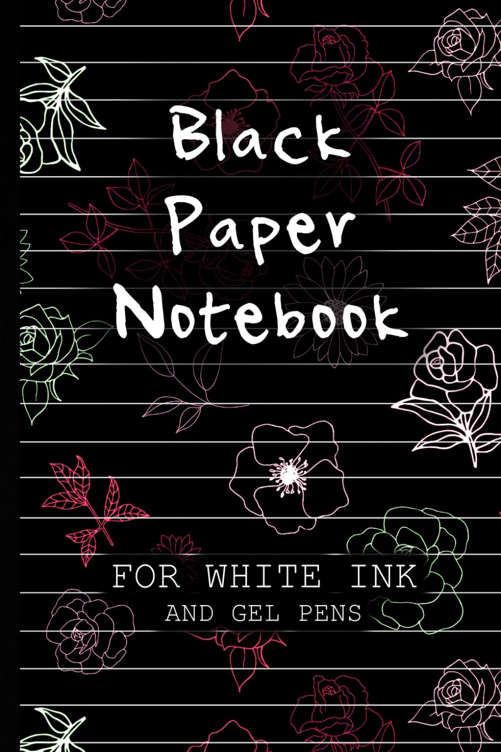 Black Paper Notebook For White Ink: A Black Page Journal For Gel Pens With Lined Paper