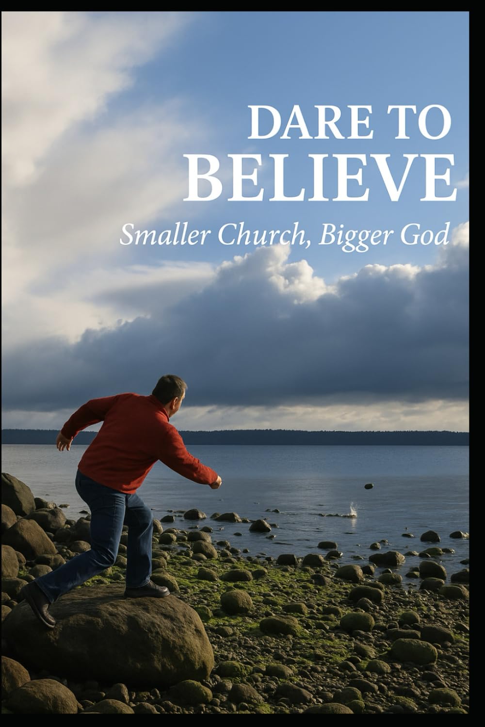 Dare to Believe: Smaller Church, Bigger God