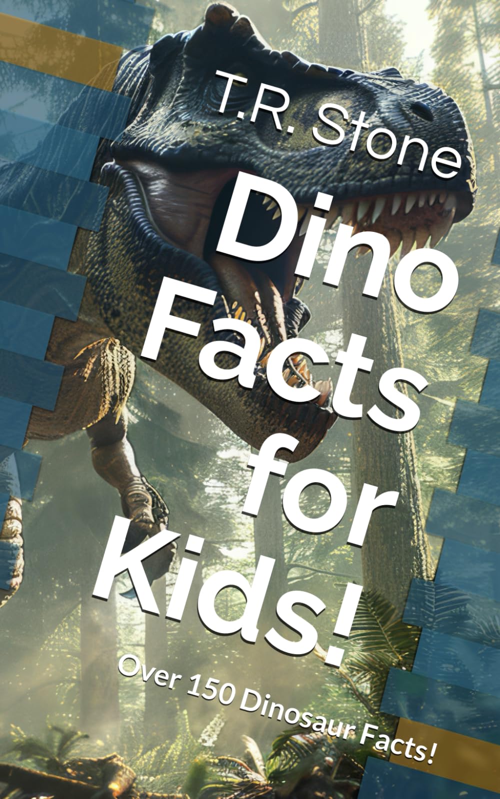 Dino Facts for Kids: Roaring Fun and Amazing Dinosaur Facts!: Over 150 Dinosaur Facts!
