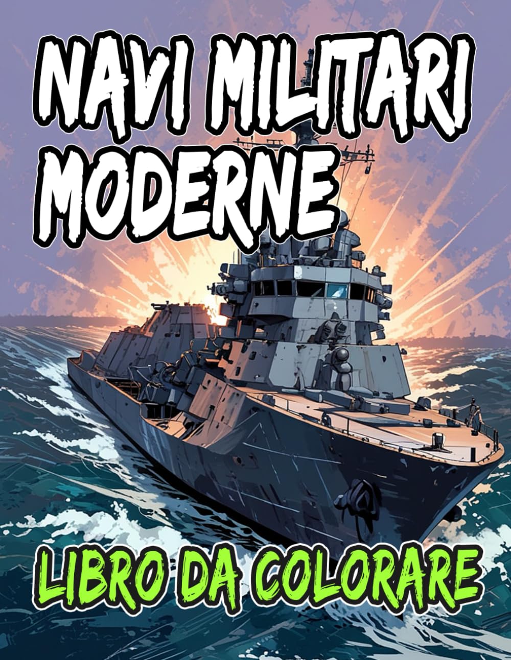 Libro Da Colorare Di Navi Militari Moderne: Pagine A Colori Di Corazzate Sottomarini Cacciatorpediniere Fregata Marina Ammiraglia Guerra Vela Barche ... Rilassamento | Bambini Adulti Adolescenti