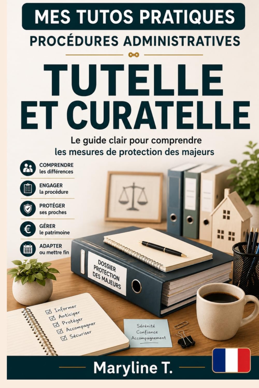 Tutelle et curatelle: Le guide clair pour comprendre les mesures de protection des majeurs. (Mes Tutos Pratiques - Procédures administratives)
