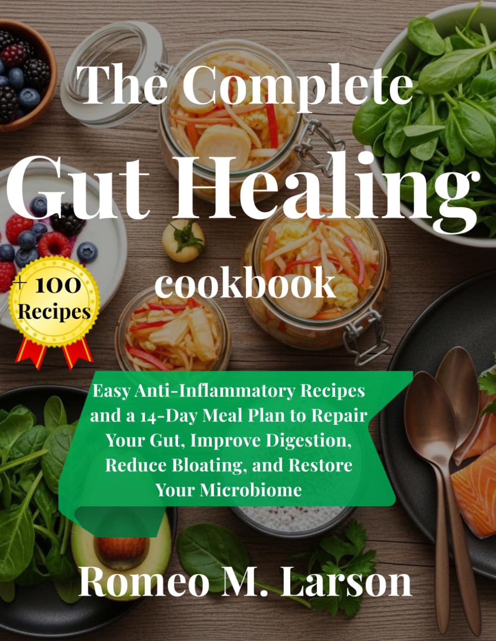The Gut-Healing Kitchen: Delicious Recipes to Restore Digestion, Boost Immunity, and Feel Your Best