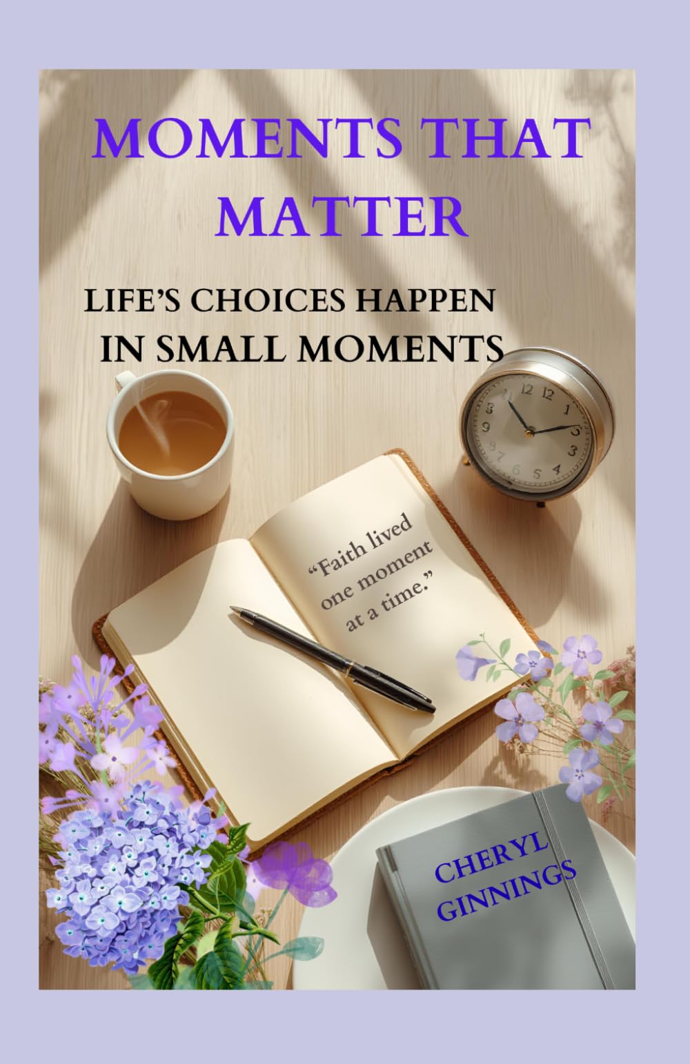 MOMENTS THAT MATTER: Life's Choices Happen in Small Moments
