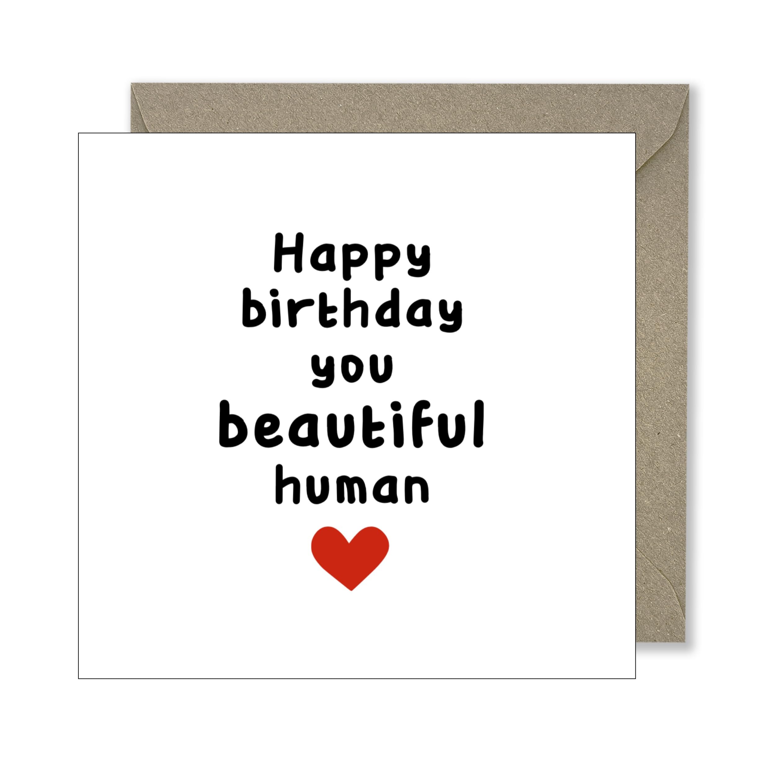 Happy Birthday Card for Him or Her - Happy Birthday You Beautiful Human Card - Card for Birthday - Minimalist Bday Greeting