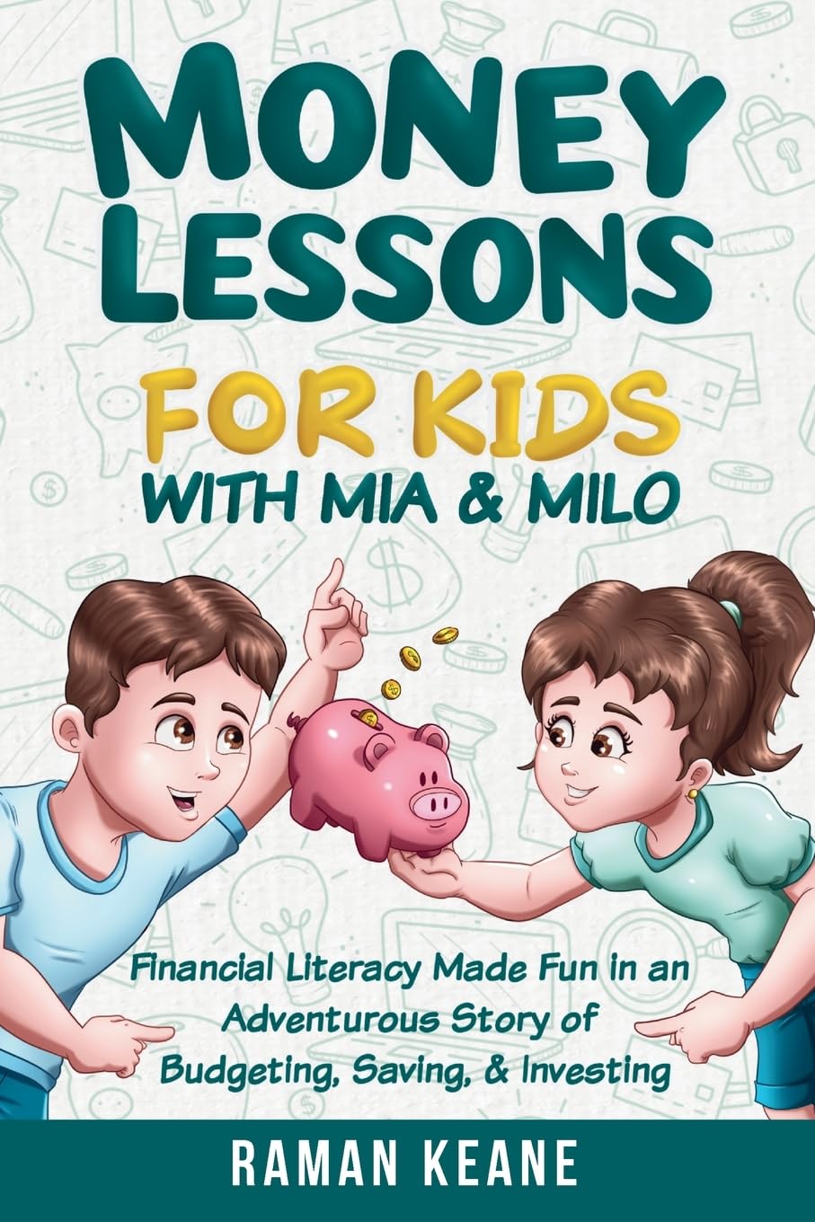 Money Lessons for Kids with Mia & Milo: Financial Literacy Made Fun in an Adventurous Story of Budgeting, Saving, & Investing
