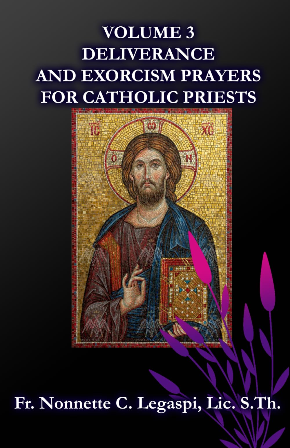 VOLUME 3: HANDBOOK OF DELIVERANCE AND EXORCISM PRAYERS FOR CATHOLIC PRIESTS (Spiritual Warfare)