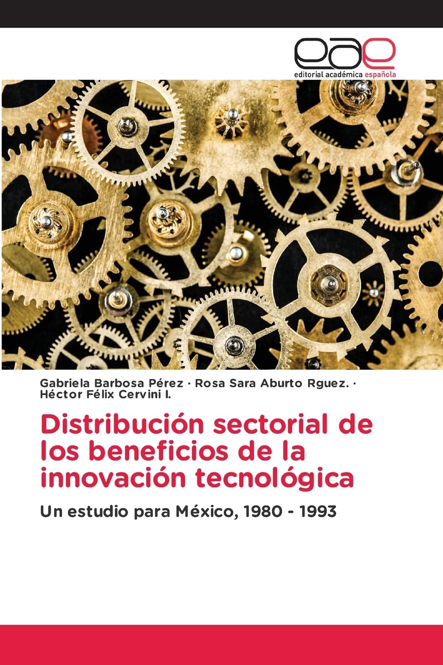 Distribución sectorial de los beneficios de la innovación tecnológica: Un estudio para México, 1980 - 1993