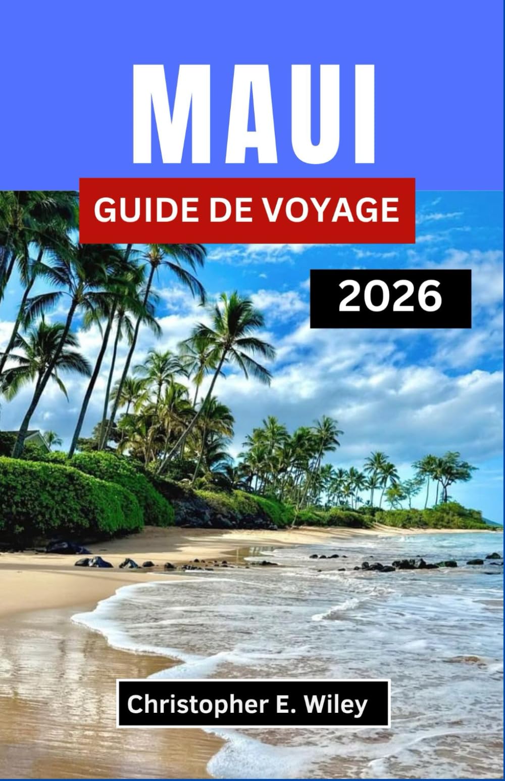 MAUI GUIDE DE VOYAGE 2026: À la découverte des sentiers cachés, des saveurs locales et des traditions insulaires d'Hawaï
