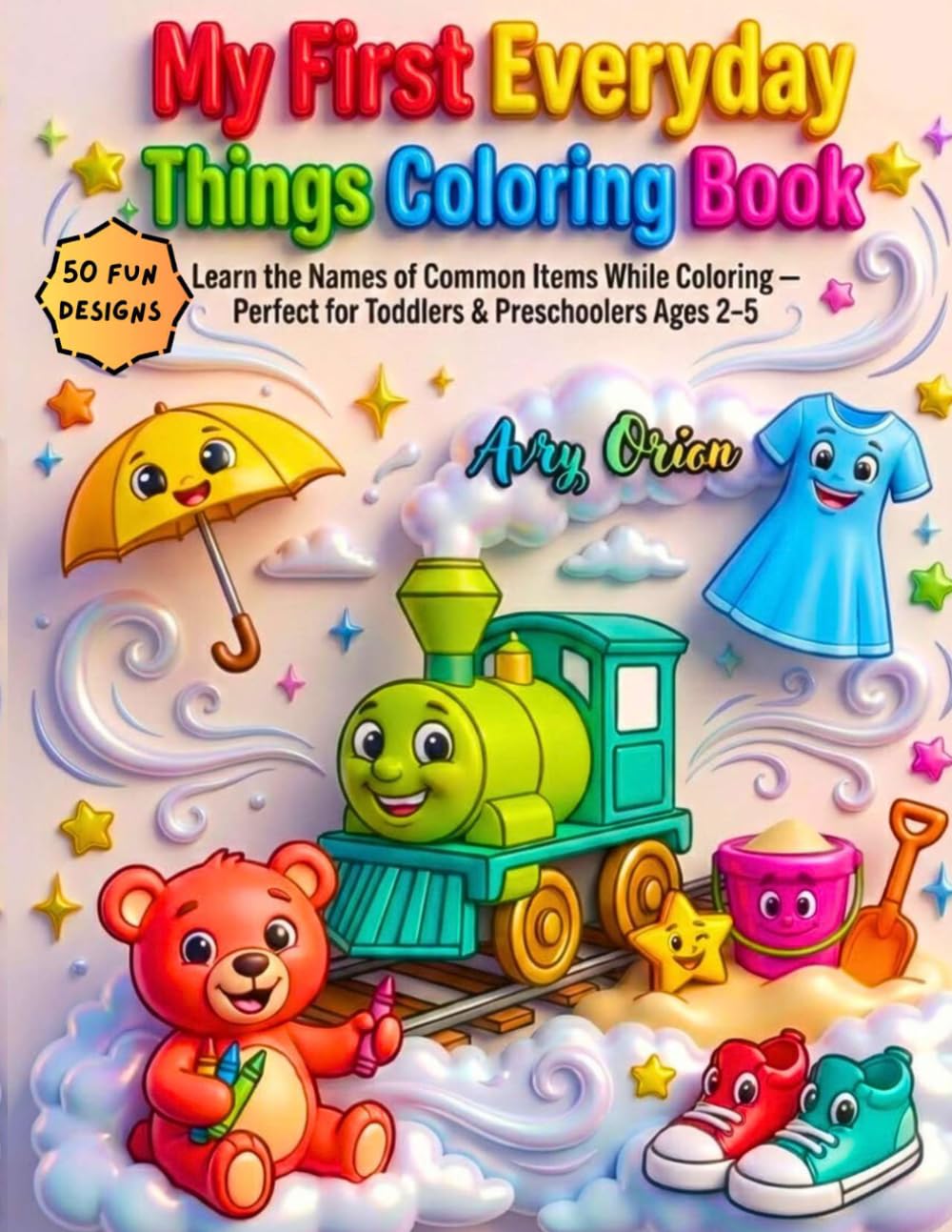 My First Everyday Things Coloring Book: Learn The Names Of Common Items While Coloring- Perfect for Toddlers & Preschoolers Ages 2-5