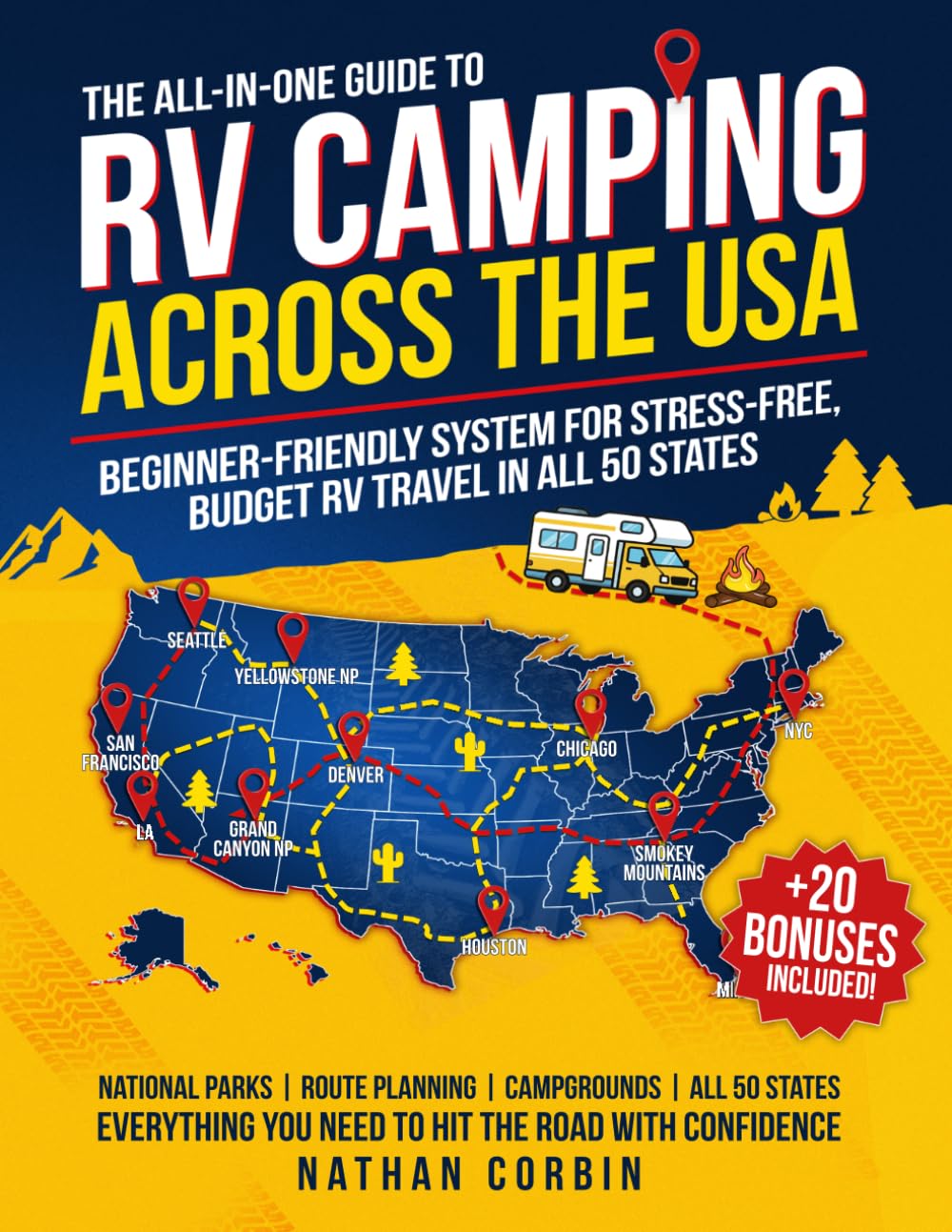 The All-in-One Guide to RV Camping Across the USA: Beginner-Friendly System for Stress-Free, Budget RV Travel In All 50 States—Plan Smart Routes, Find Top Campgrounds, and Avoid Costly Mistakes