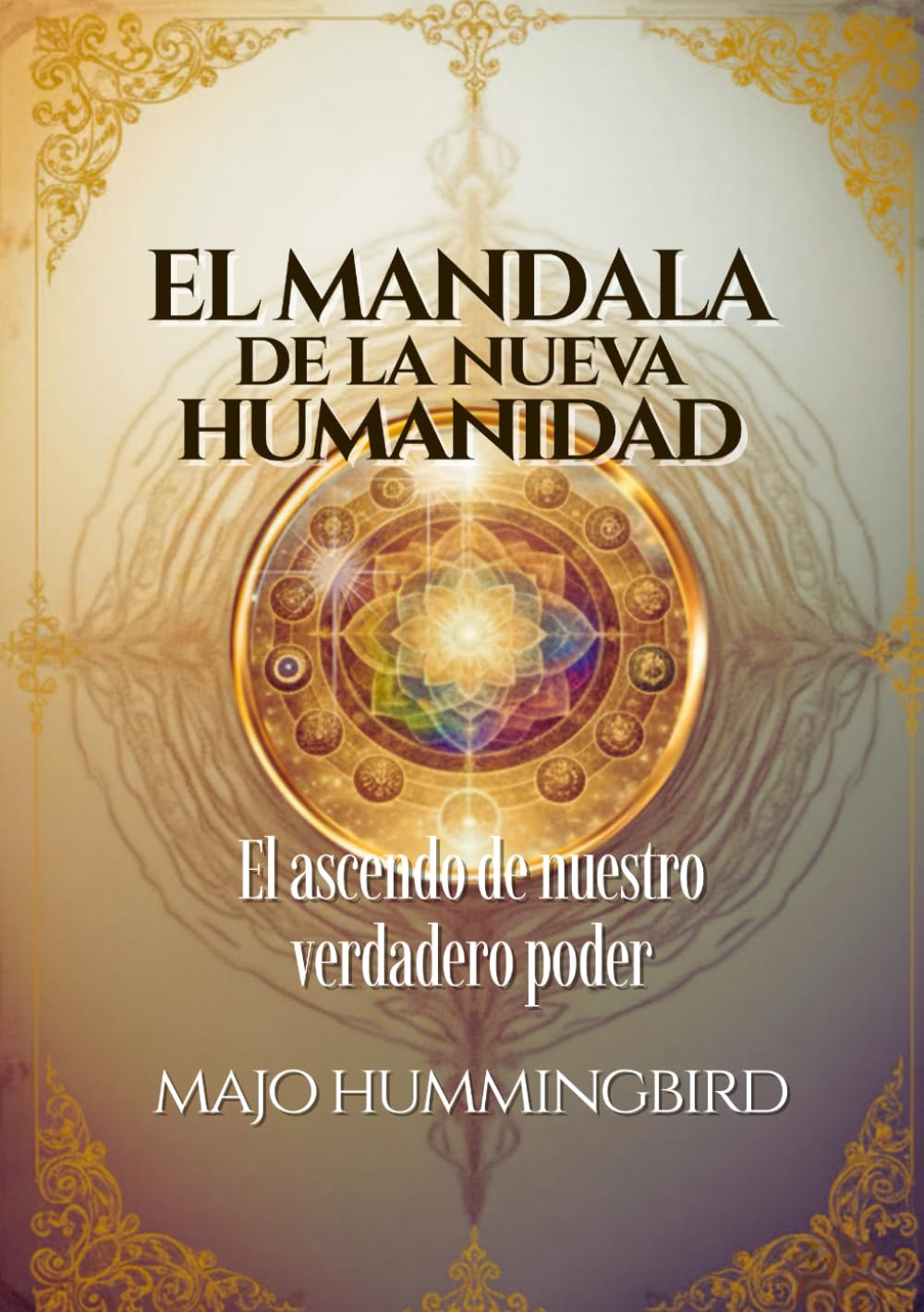 El Mandala de La Nueva Humanidad: El ascenso de nuestro verdadero poder
