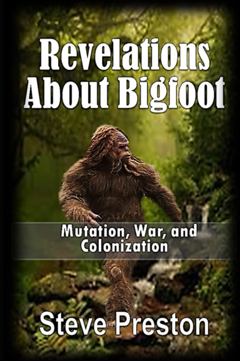 Revelations About Bigfoot: Mutation, War, and Colonization