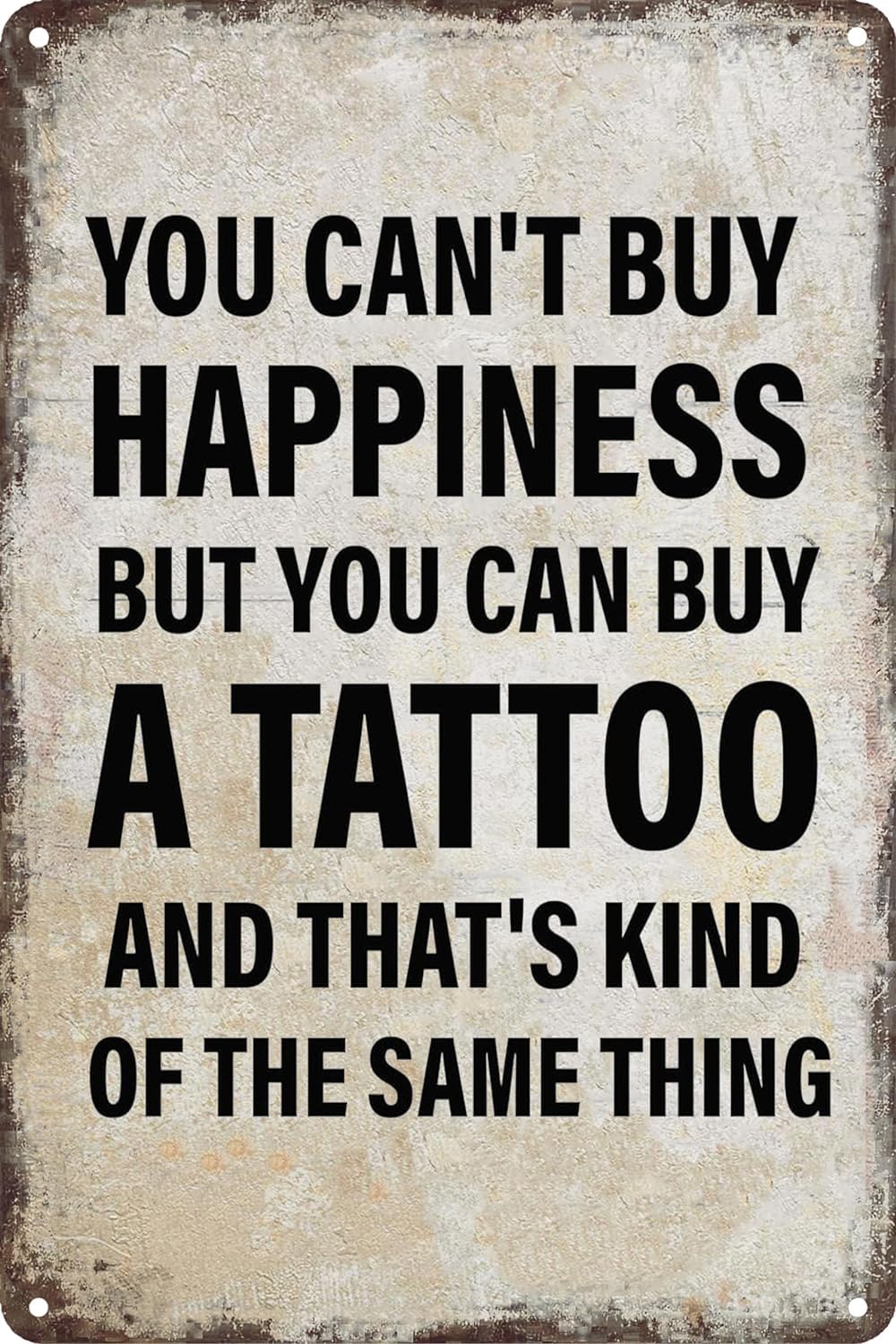 peiyeety You Can't Buy Happiness BUT You Can Buy a Tattoo Sign Rustic Home Decor for Garage Shop or Man Cave Metal Tin Signs-8x12Inch