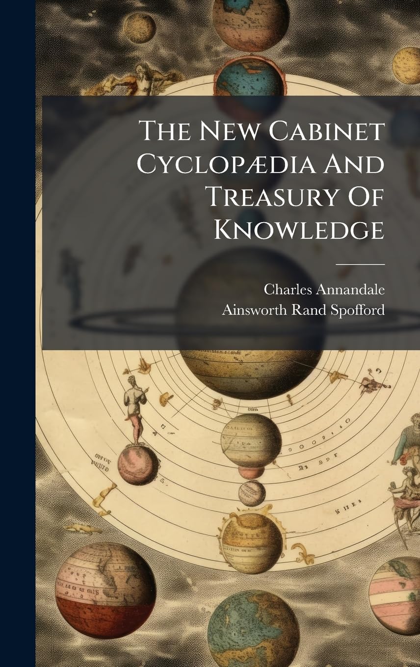 The New Cabinet CyclopÃ]dia And Treasury Of Knowledge