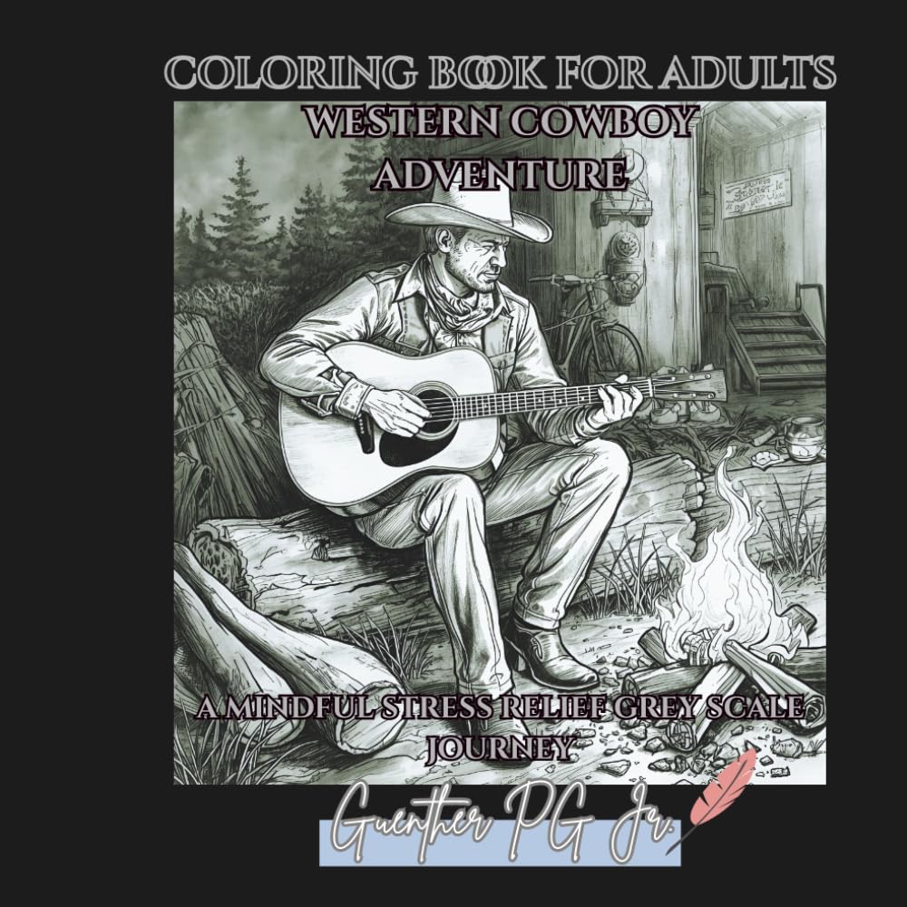 Coloring Book for Adults western cowboy adventure: A mindful stress relief grey scale journey