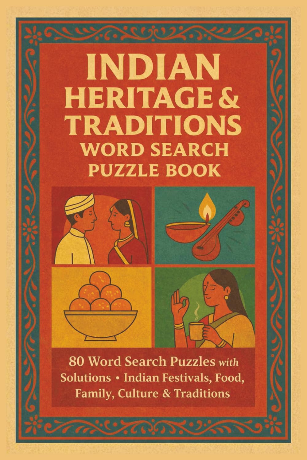 INDIAN HERITAGE & TRADITIONS WORD SEARCH PUZZLE BOOK: 80 Word Search Puzzles with Solutions • Indian Festivals, Food, Family, Culture & Traditions (Rohim's Indian Desi Puzzlers)