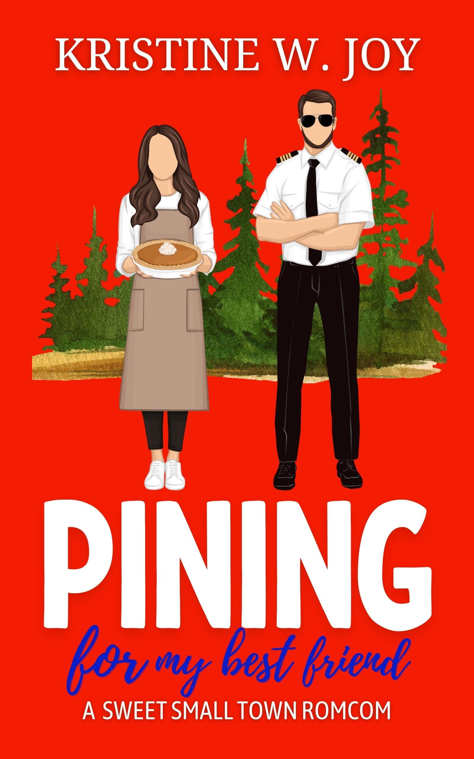 Pining for My Best Friend: A Sweet Small Town Romantic Comedy (Lovin' the Pines)