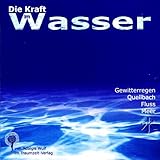  Die Kraft im Wasser. CD: Gewitterregen, Quellbach, Fluss, Meer