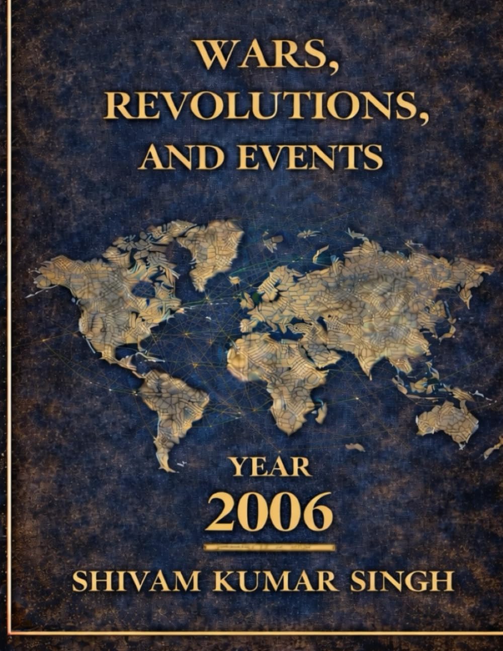 Shadows on the Horizon : 2006: WARS REVOLUTIONS AND EVENTS