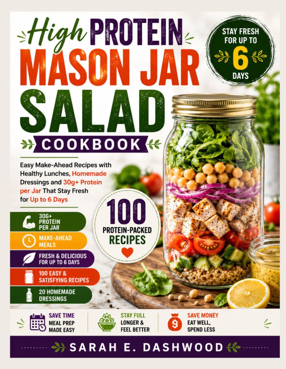 High Protein Mason Jar Salad Cookbook: Easy Make-Ahead Recipes with Healthy Lunches, Homemade Dressings and 30g+ Protein per Jar That Stay Fresh for Up to 6 Days