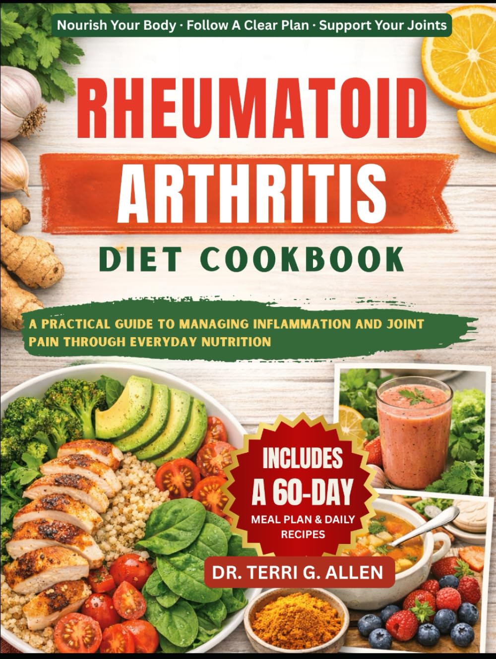 RHEUMATOID ARTHRITIS DIET COOKBOOK: A Practical Guide To Managing Inflammation And Joint Pain Through Everyday Nutrition