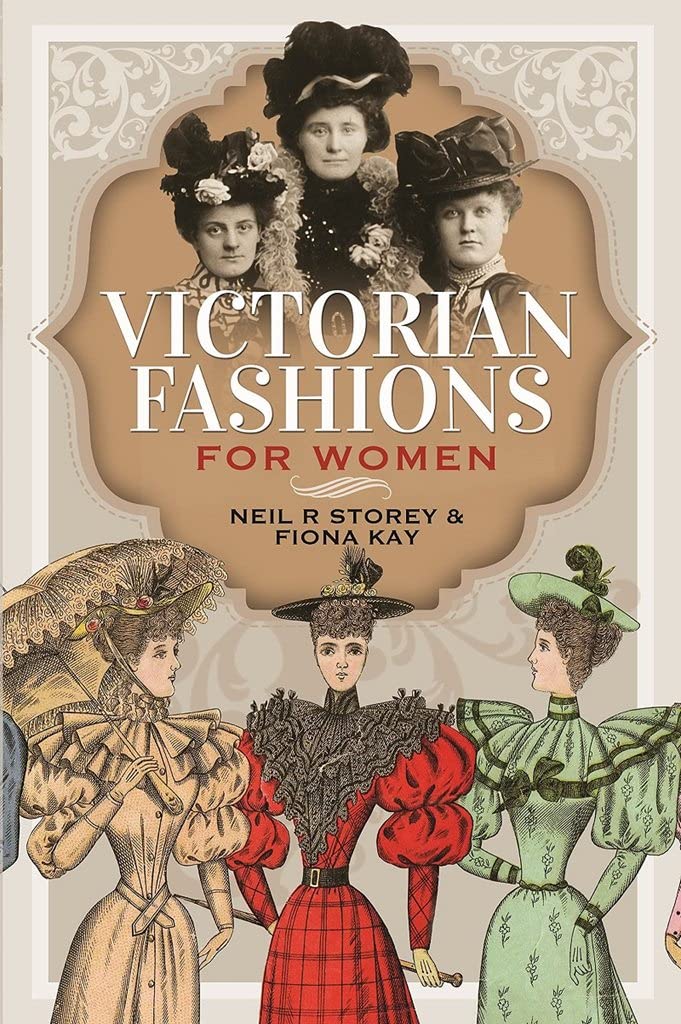 Victorian Fashions for Women by Fiona Kay and Neil R. Storey (2022, Hardcover)