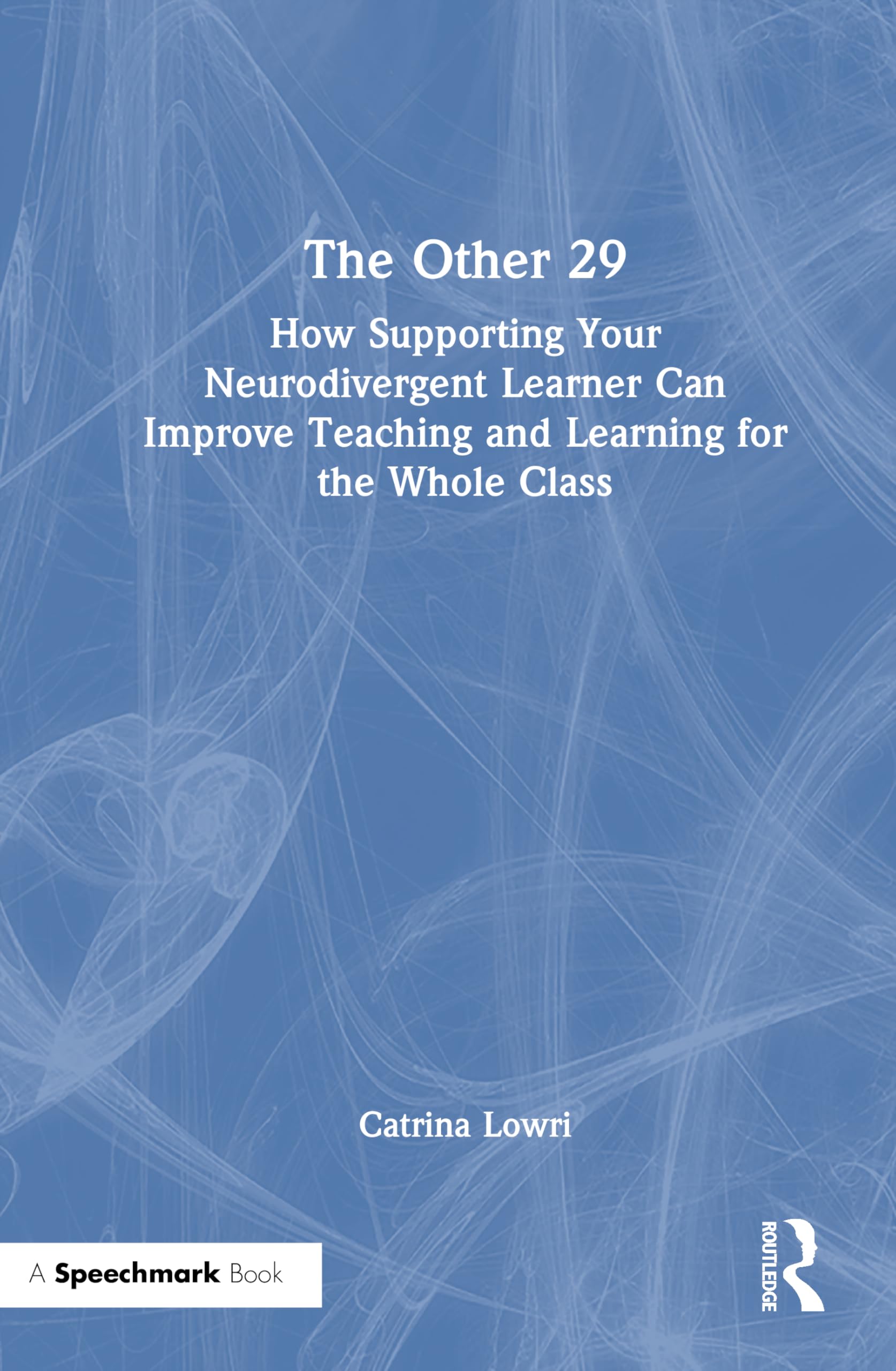 The Other 29: How Supporting Your Neurodivergent Learner Can Improve Teaching and Learning for the Whole Class