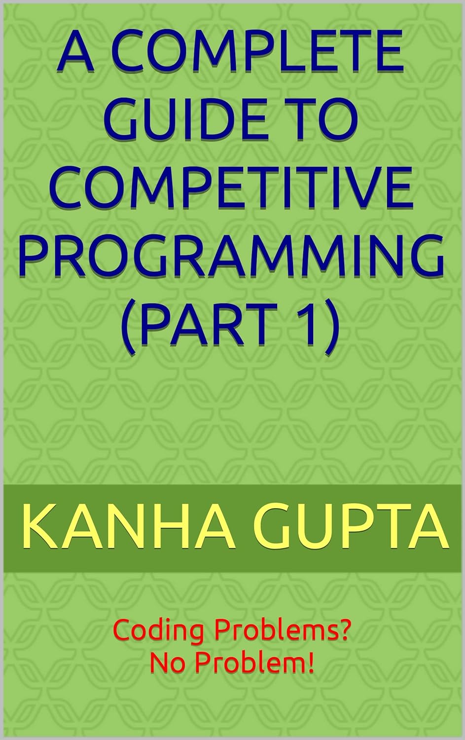 A COMPLETE GUIDE TO COMPETITIVE PROGRAMMING (PART 1): Coding Problems ...