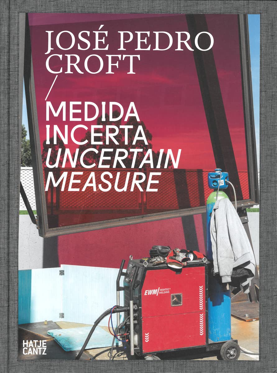 José Pedro Croft: Medida Incerta / Uncertain Measure