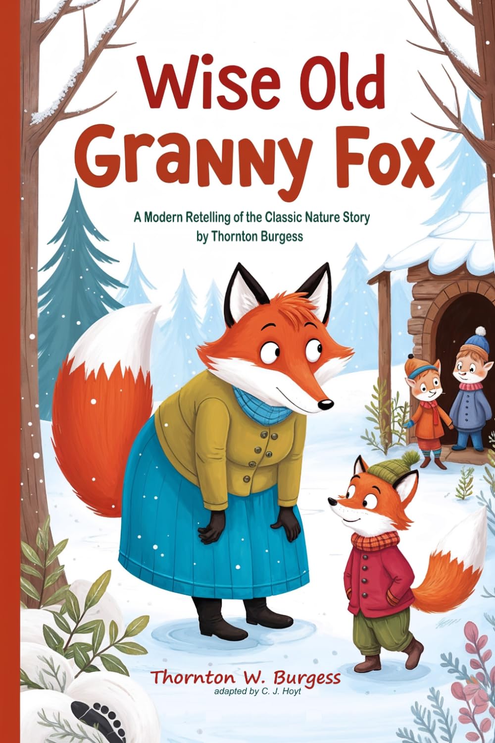 Wise Old Granny Fox: A Modern Retelling of the Classic Nature Story by Thornton Burgess (Thornton Burgess Books Retold)