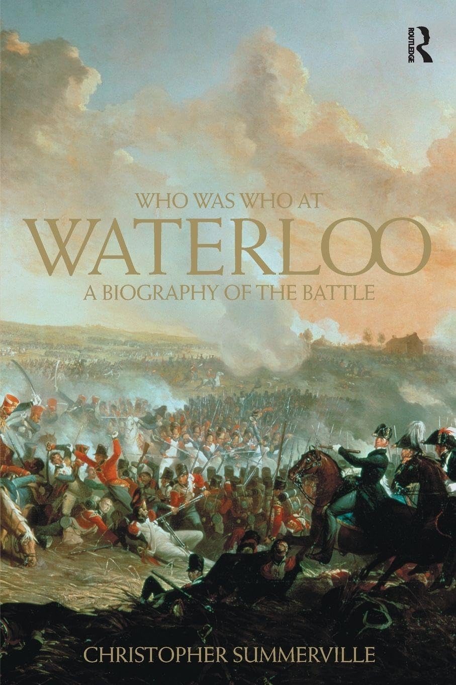 Who Was Who at Waterloo: A Biography of the Battle