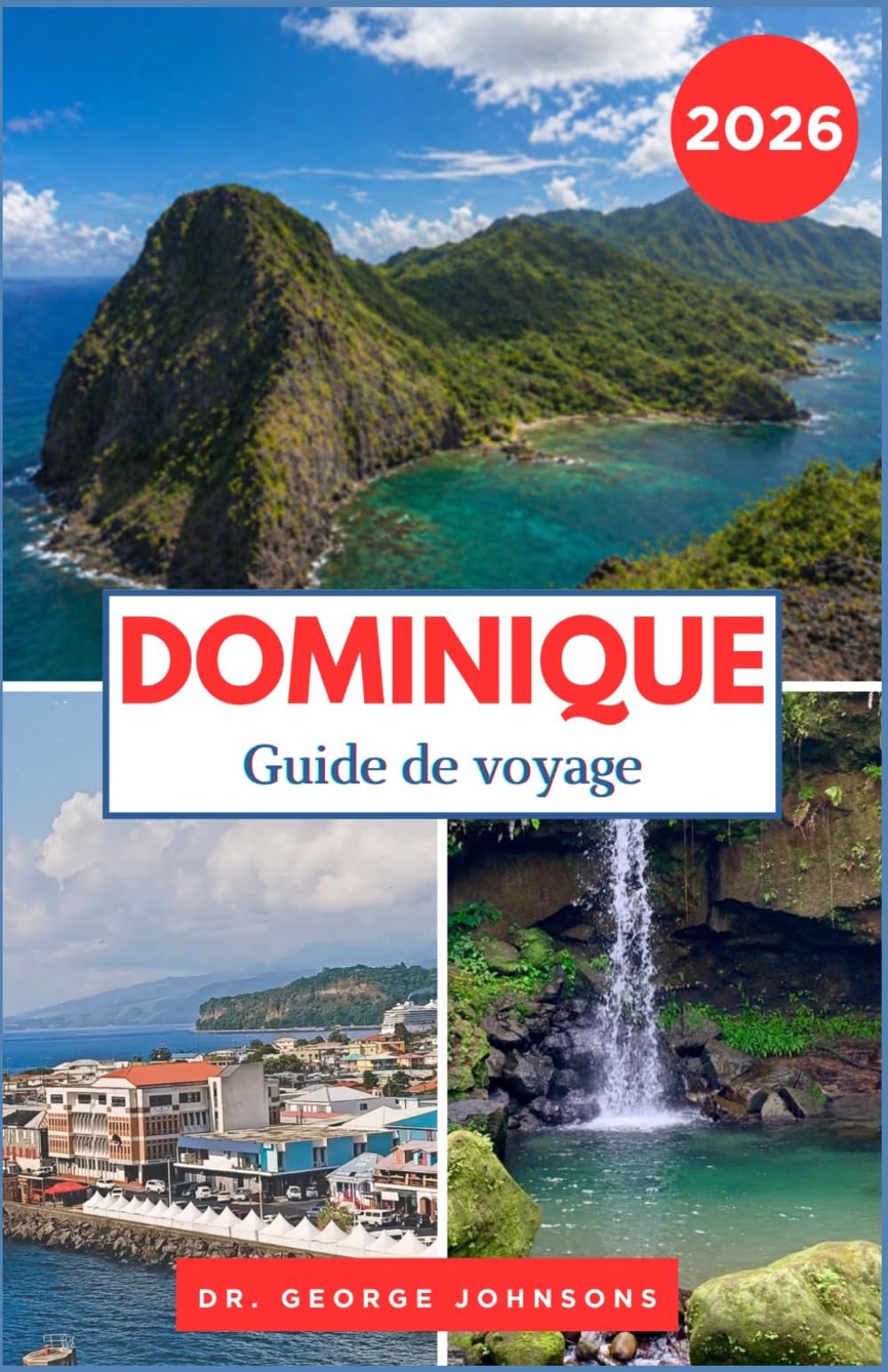 DOMINIQUE GUIDE DE VOYAGE 2026: Sentiers, faune et merveilles naturelles pour tous les voyageurs
