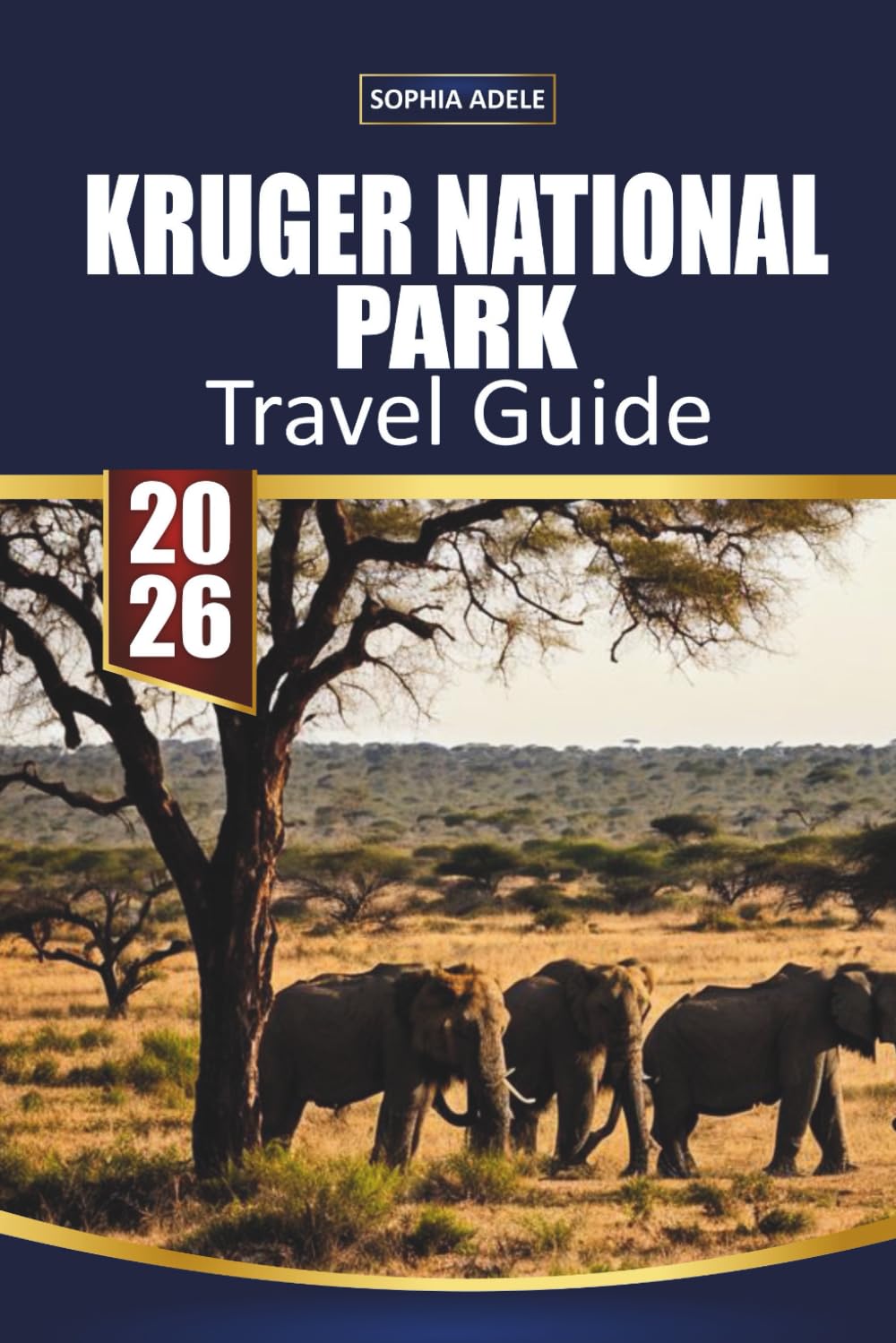 KRUGER NATIONAL PARK TRAVEL GUIDE 2026: Safari Planning, Big Five Encounters, beautiful Camps, and Unforgettable African Wildlife Experiences